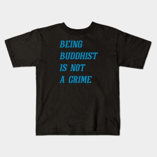 Being Buddhist Is Not A Crime (Cyan) Kids T-Shirt